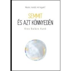 Kiss Balázs Kunó - Semmit és azt könnyedén