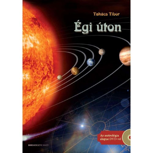 Takács Tibor - Égi úton - Az asztrológia alapjai (ajándék DVD-vel)