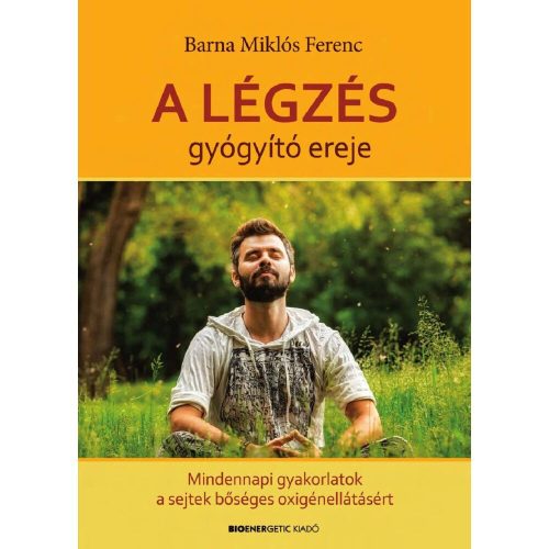 Barna Miklós Ferenc - A légzés gyógyító ereje