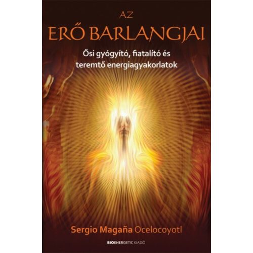 Sergio Magaña Ocelocoyotl - Az erő barlangjai