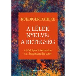 Ruediger Dahlke - A lélek nyelve: A betegség