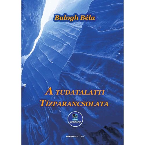 Balogh Béla - A tudatalatti tízparancsolata