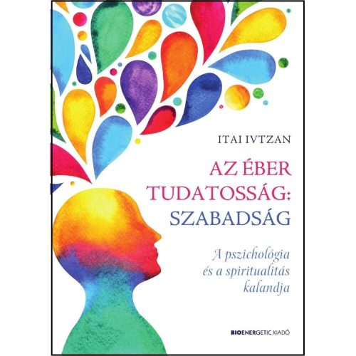 Itai Ivtzan - Az éber tudatosság: szabadság