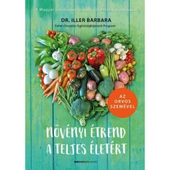 Dr. Iller Barbara - Növényi Étrend A Teljes Életért