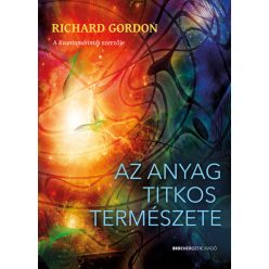 Richard Gordon - Az anyag titkos természete