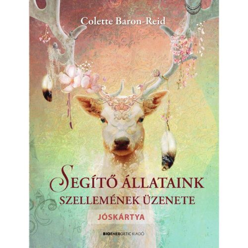 Colette Baron-Reid - Segítő állataink szellemének üzenete