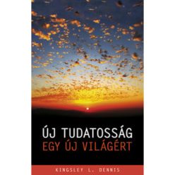 Kingsley L. Dennis - Új ​tudatosság egy új világért