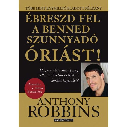 Anthony Robbins - Ébreszd fel a benned szunnyadó óriást!