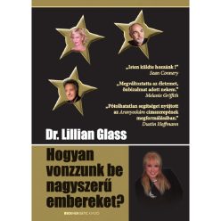 Dr. Lillian Glass - Hogyan vonzzunk be nagyszerű embereket?