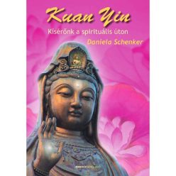   Daniela Schenker - Kuan Yin - Kísérőnk a spirituális úton